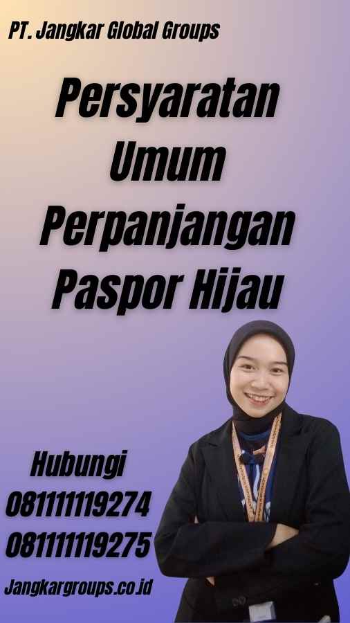 Persyaratan Umum Perpanjangan Paspor Hijau