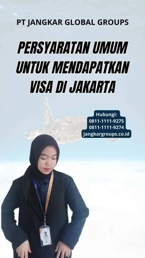 Persyaratan Umum untuk Mendapatkan Visa di Jakarta