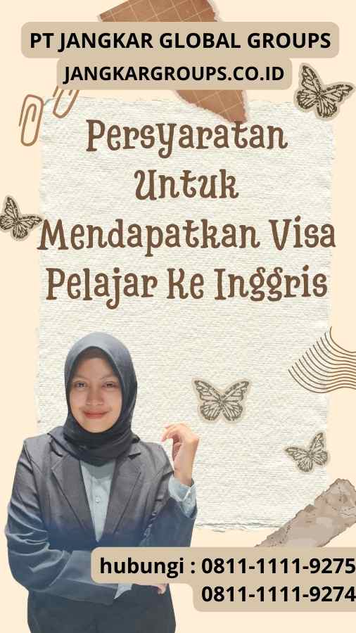 Persyaratan Untuk Mendapatkan Visa Pelajar Ke Inggris