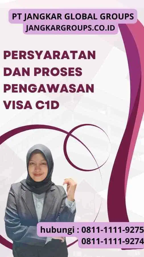 Persyaratan dan Proses Pengawasan Visa C1D