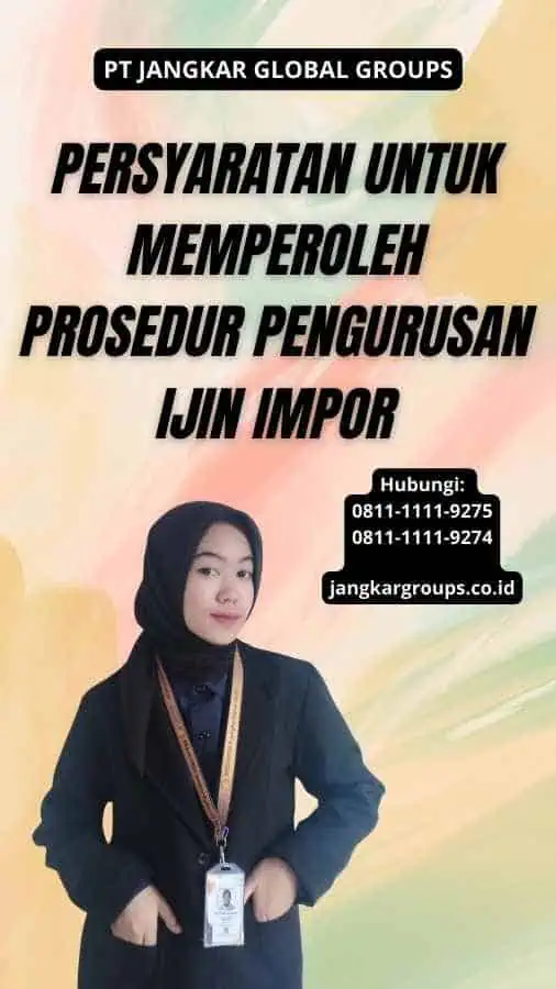 Persyaratan untuk Memperoleh Prosedur Pengurusan Ijin Impor