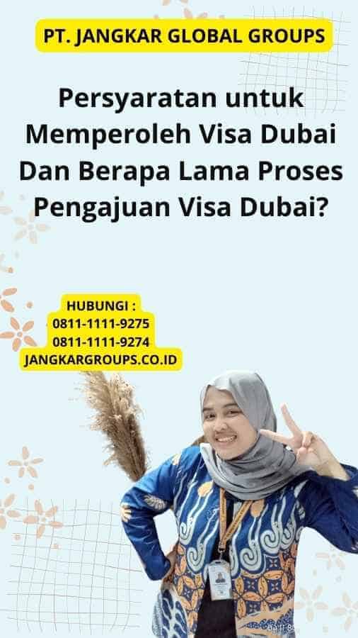 Persyaratan untuk Memperoleh Visa Dubai Dan Berapa Lama Proses Pengajuan Visa Dubai?