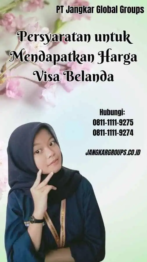 Persyaratan untuk Mendapatkan Harga Visa Belanda