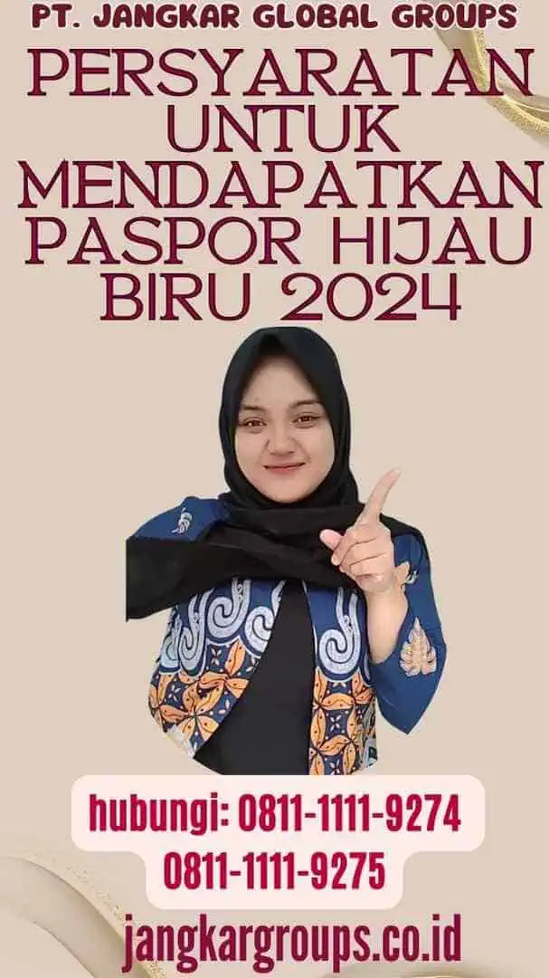 Persyaratan untuk Mendapatkan Paspor Hijau Biru 2024