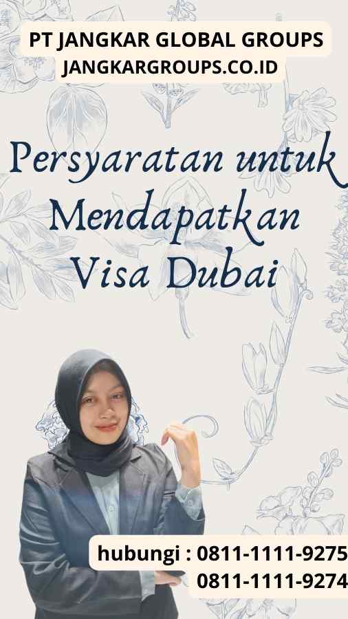 Persyaratan untuk Mendapatkan Visa Dubai : Indonesia Butuh Visa Ke Dubai