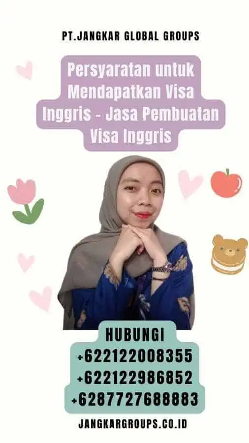 Persyaratan untuk Mendapatkan Visa Inggris - Jasa Pembuatan Visa Inggris