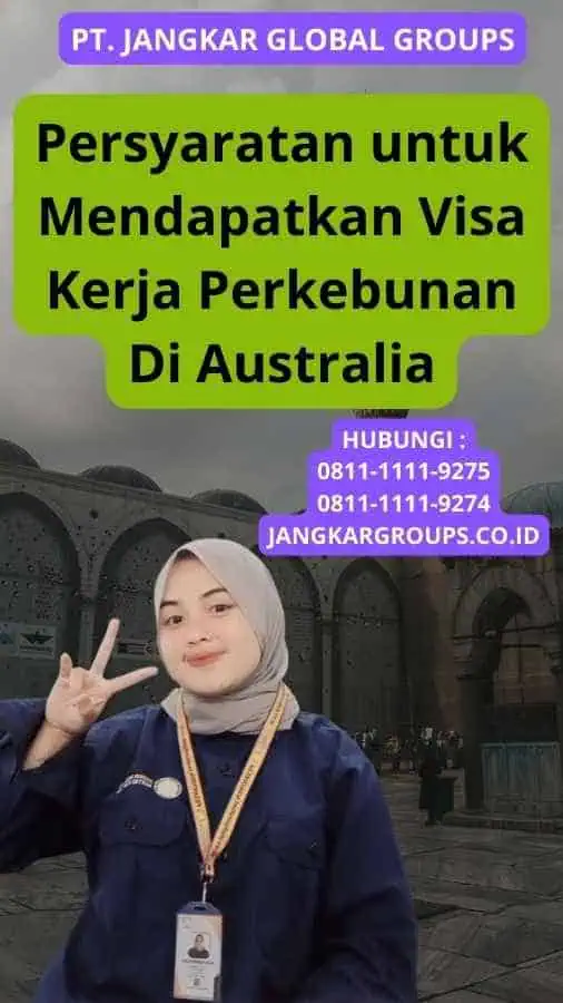 Persyaratan untuk Mendapatkan Visa Kerja Perkebunan Di Australia