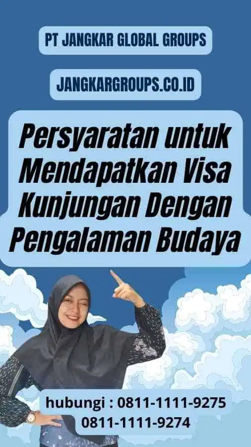 Persyaratan untuk Mendapatkan Visa Kunjungan Dengan Persyaratan Pengalaman Budaya