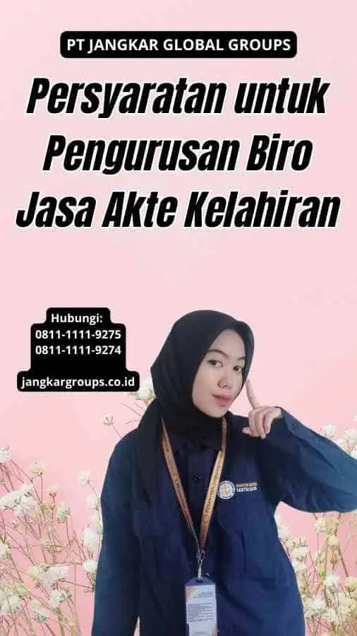 Persyaratan untuk Pengurusan Biro Jasa Akte Kelahiran