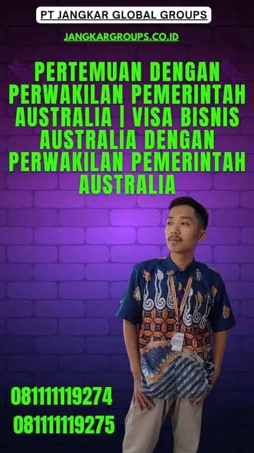 Pertemuan dengan Perwakilan Pemerintah Australia Visa Bisnis Australia dengan Perwakilan Pemerintah Australia