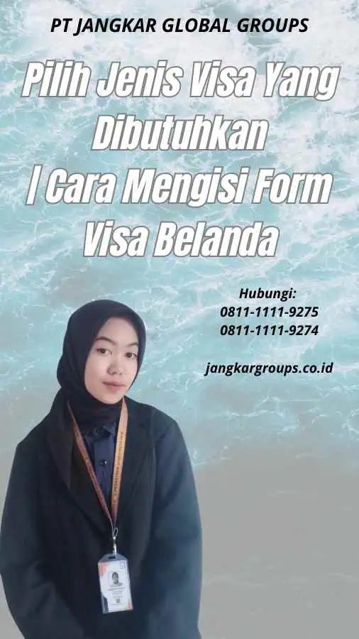 Pilih Jenis Visa Yang Dibutuhkan Cara Mengisi Form Visa Belanda