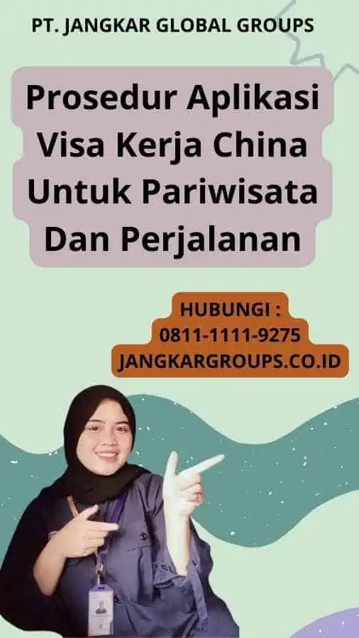 Prosedur Aplikasi Visa Kerja China Untuk Pariwisata Dan Perjalanan