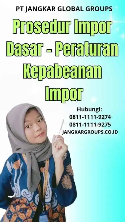 Prosedur Impor Dasar Peraturan Kepabeanan Impor