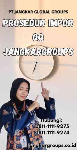 Prosedur Impor Qq Jangkargroups