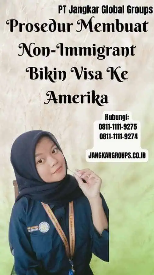 Prosedur Membuat Non-Immigrant Bikin Visa Ke Amerika