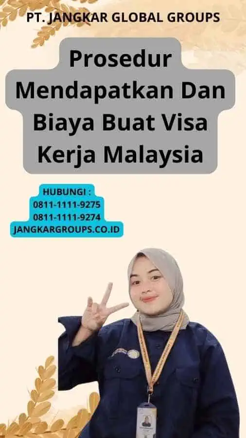 Prosedur Mendapatkan Dan Biaya Buat Visa Kerja Malaysia