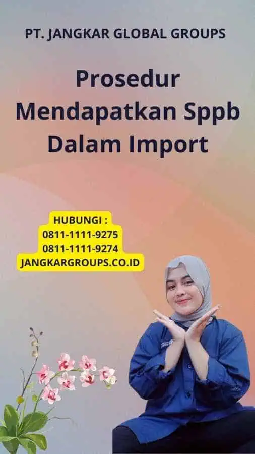 Prosedur Mendapatkan Sppb Dalam Import