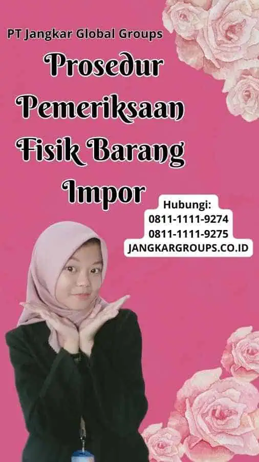 Prosedur Pemeriksaan Fisik Barang Impor