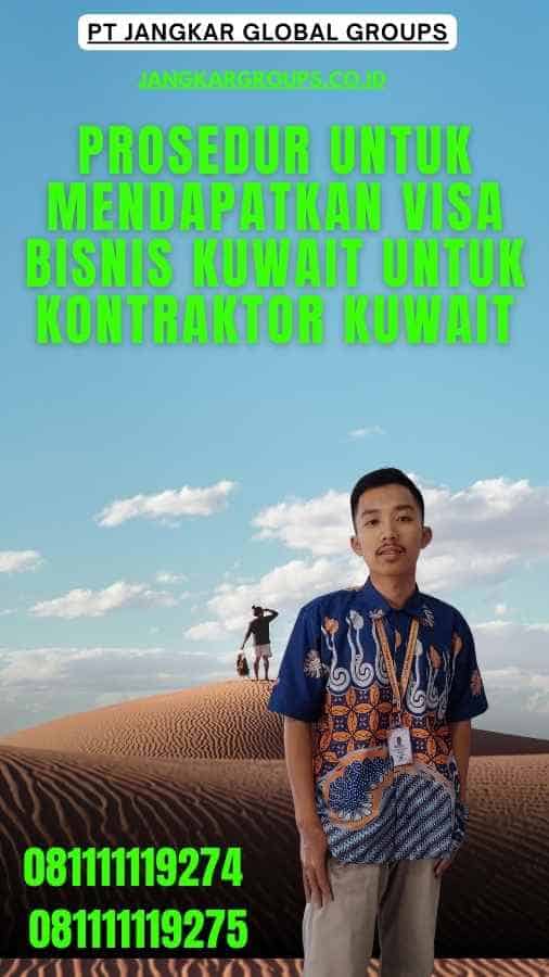 Prosedur untuk Mendapatkan Visa Bisnis Kuwait untuk Kontraktor Kuwait