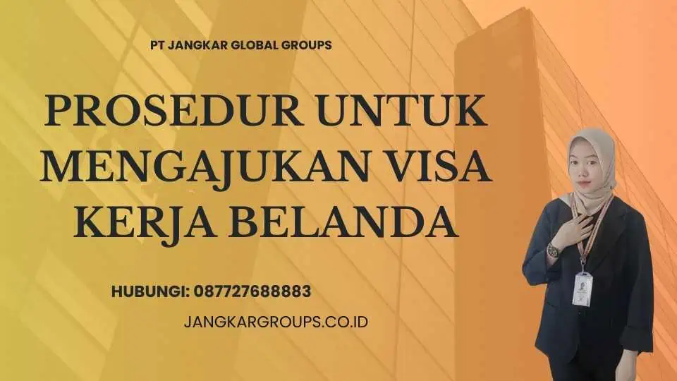 Prosedur untuk Mengajukan Visa Kerja Belanda