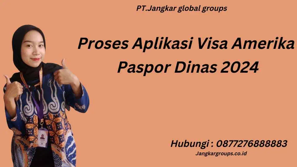 Proses Aplikasi Visa Amerika Paspor Dinas 2024