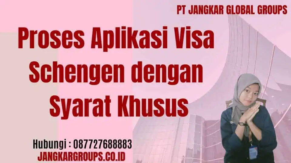 Proses Aplikasi Visa Schengen dengan Syarat Khusus