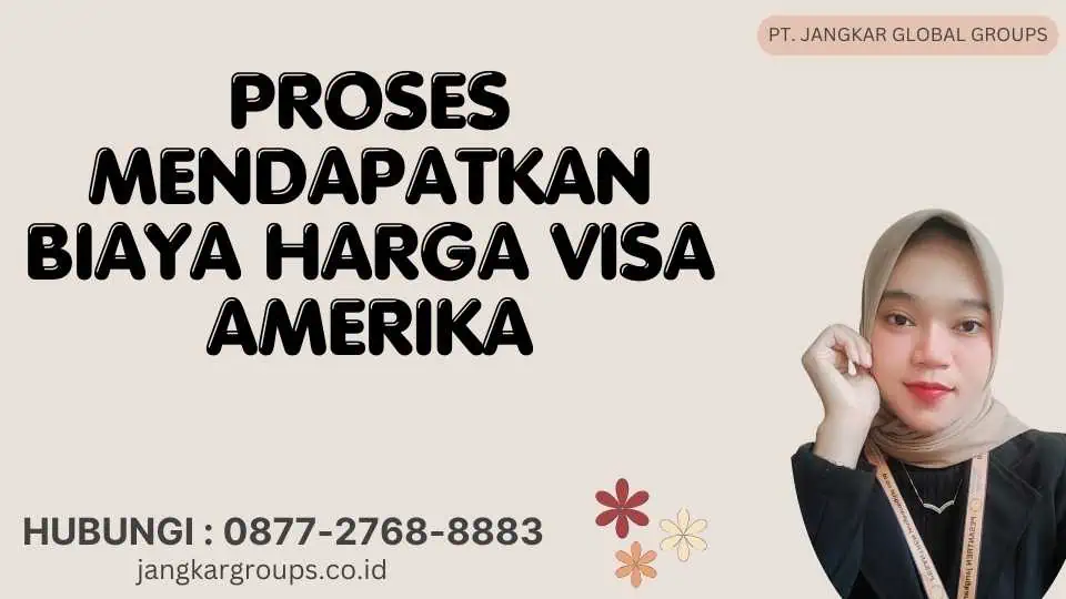 Proses Mendapatkan Biaya Harga Visa Amerika