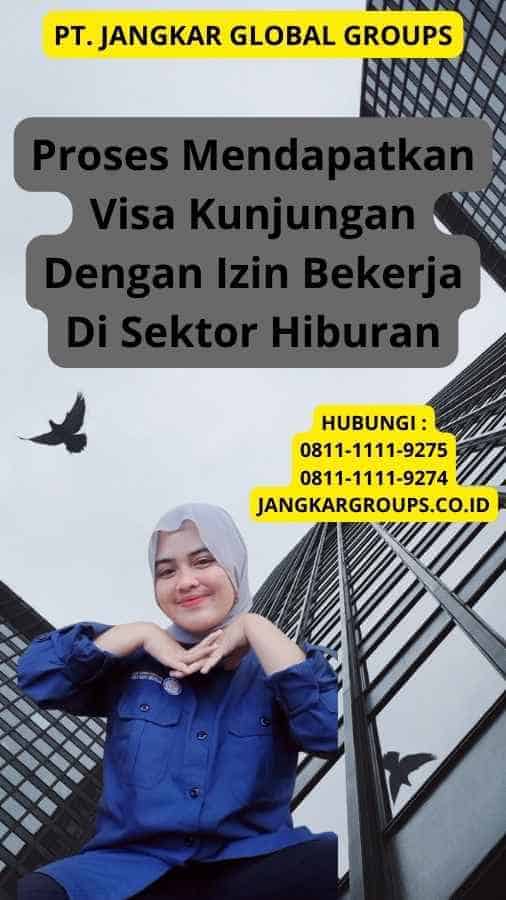 Proses Mendapatkan Visa Kunjungan Dengan Izin Bekerja Di Sektor Hiburan