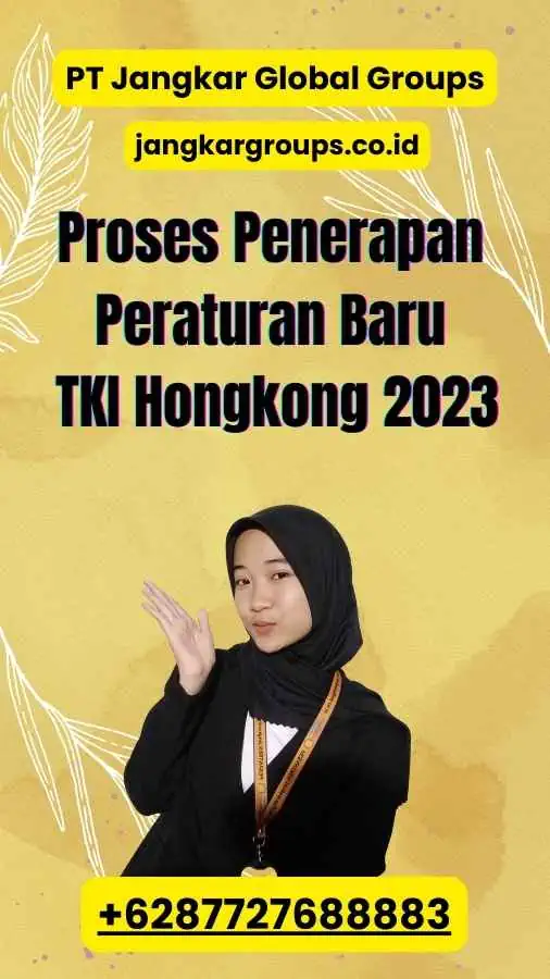 Proses Penerapan Peraturan Baru TKI Hongkong 2023