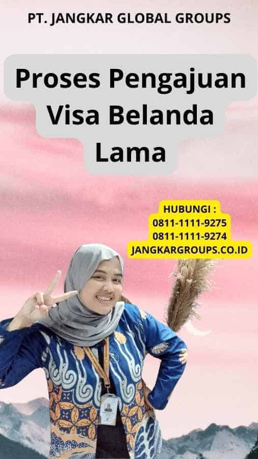 Proses Pengajuan Visa Belanda Lama