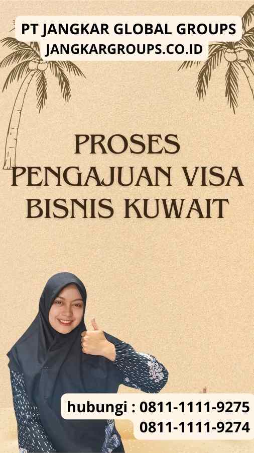 Proses Pengajuan Visa Bisnis Kuwait