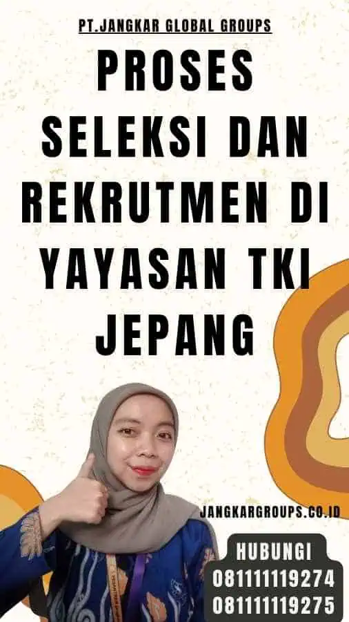 Proses Seleksi dan Rekrutmen di Yayasan TKI Jepang