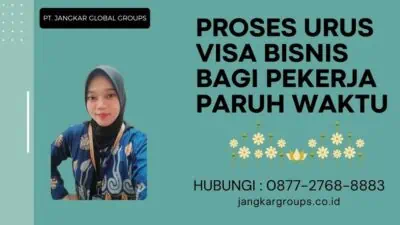 Proses Urus Visa Bisnis Bagi Pekerja Paruh Waktu