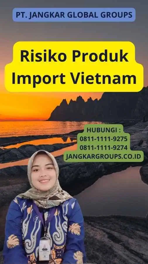 Risiko Produk Import Vietnam