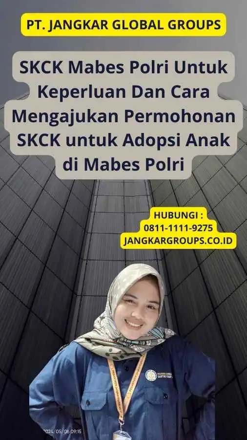 SKCK Mabes Polri Untuk Keperluan Dan Cara Mengajukan Permohonan SKCK untuk Adopsi Anak di Mabes Polri