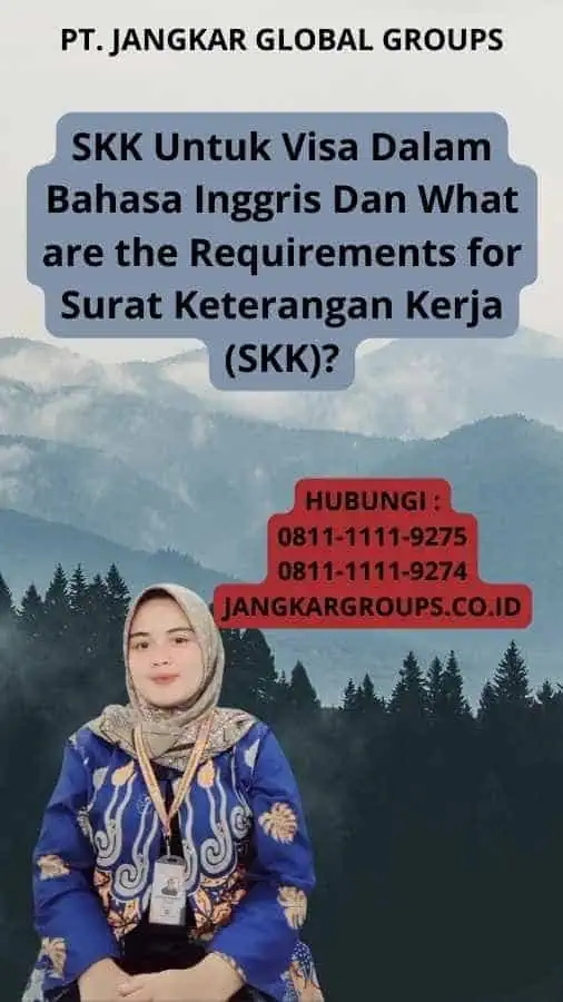 SKK Untuk Visa Dalam Bahasa Inggris Dan What are the Requirements for Surat Keterangan Kerja (SKK)?