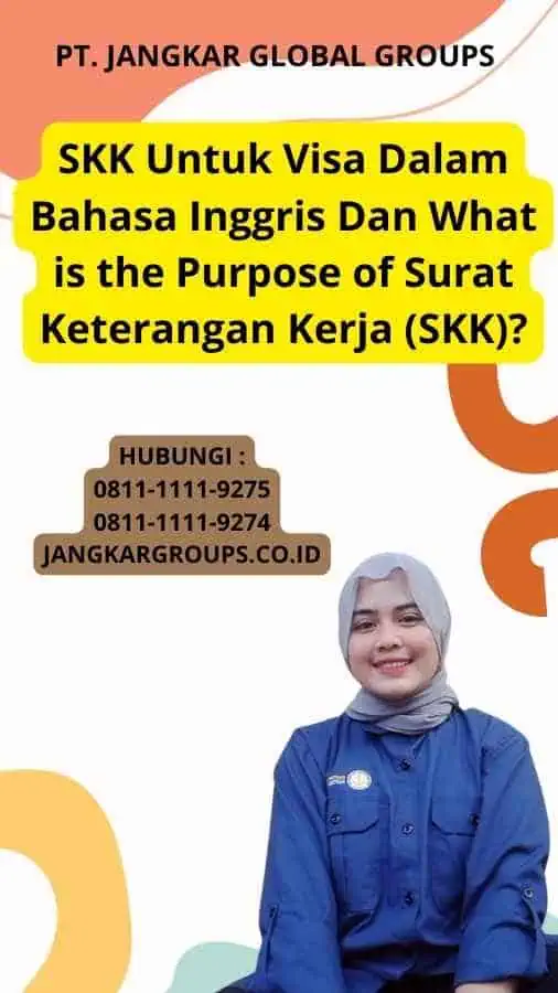 SKK Untuk Visa Dalam Bahasa Inggris Dan What is the Purpose of Surat Keterangan Kerja (SKK)?