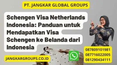 Schengen Visa Netherlands Indonesia: Panduan untuk Mendapatkan Visa Schengen ke Belanda dari Indonesia