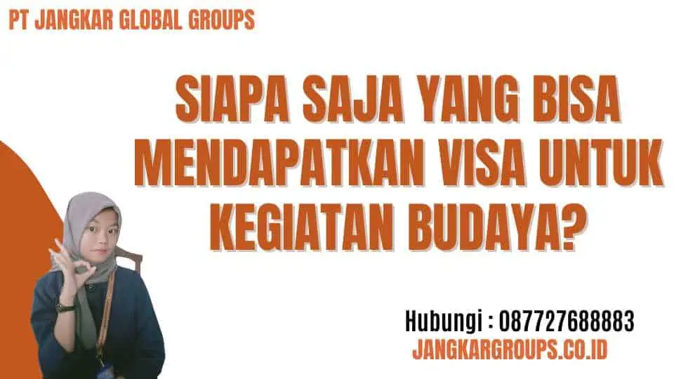 Siapa saja yang bisa mendapatkan Visa untuk Kegiatan Budaya