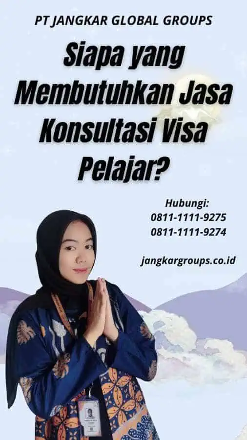 Siapa yang Membutuhkan Jasa Konsultasi Visa Pelajar