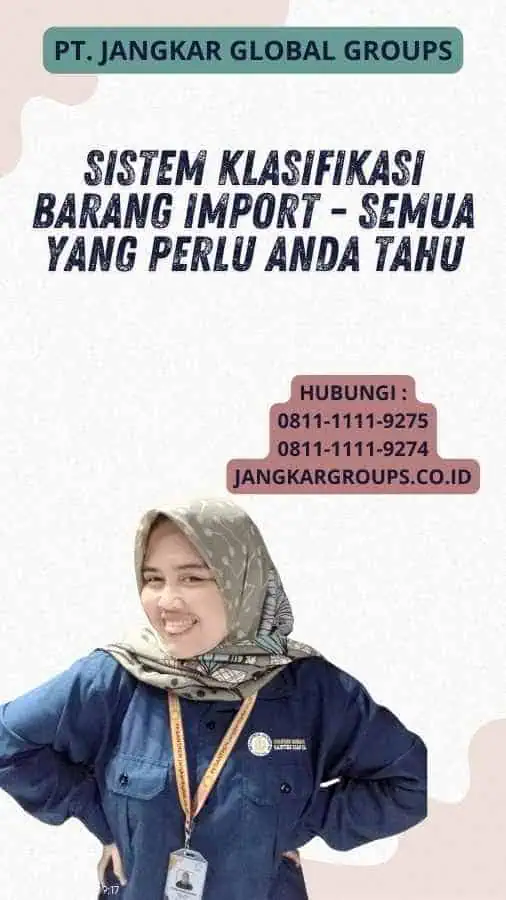 Sistem Klasifikasi Barang Import - Semua yang Perlu Anda Tahu