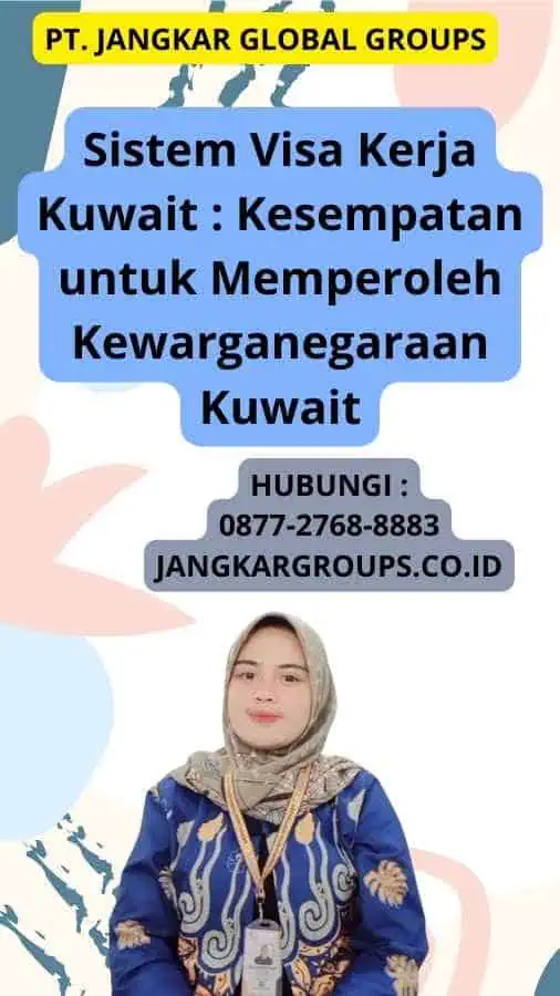 Sistem Visa Kerja Kuwait : Kesempatan untuk Memperoleh Kewarganegaraan Kuwait