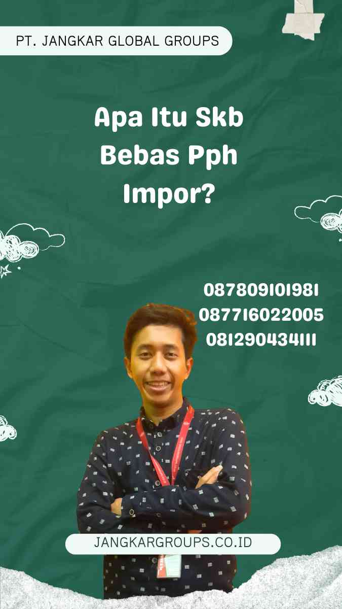 Skb Bebas Pph Impor: Apa Itu dan Bagaimana?