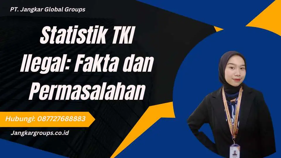 Statistik TKI Ilegal: Fakta dan Permasalahan