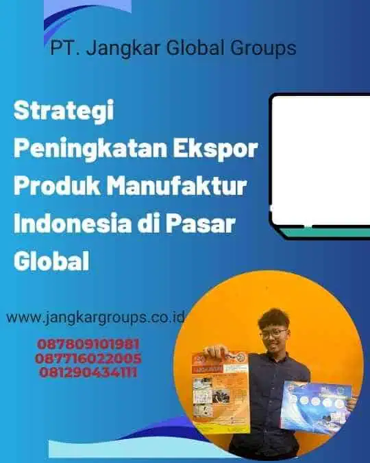 Strategi Peningkatan Ekspor Produk Manufaktur Indonesia di Pasar Global