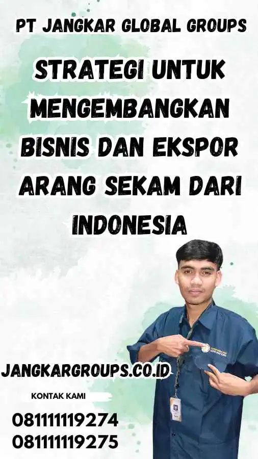 Strategi untuk Mengembangkan Bisnis dan Ekspor Arang Sekam dari Indonesia