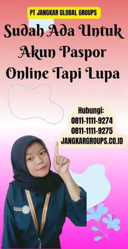 Sudah Ada Untuk Akun Paspor Online Tapi Lupa