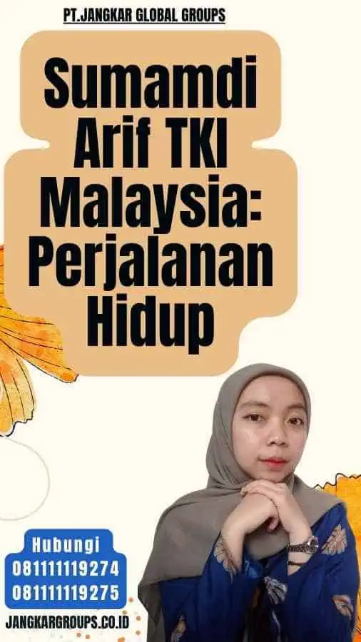 Sumamdi Arif TKI Malaysia Perjalanan Hidup