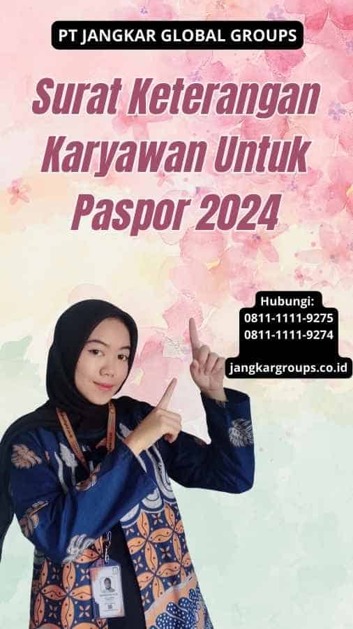 Surat Keterangan Karyawan Untuk Paspor 2024