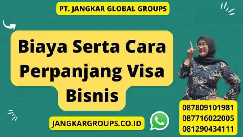 Biaya Serta Cara Perpanjang Visa Bisnis